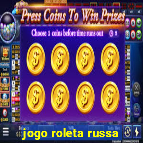 jogo roleta russa